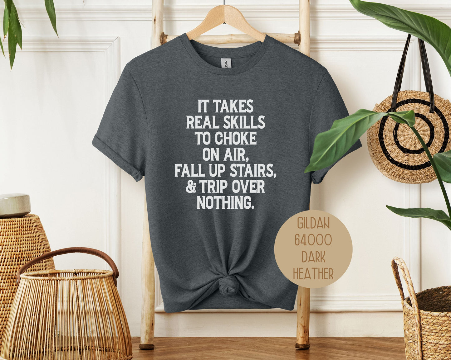 It Takes Real Skills To Choke On Air, Fall Up Stais, & Trip Over Nothing Shirt-6