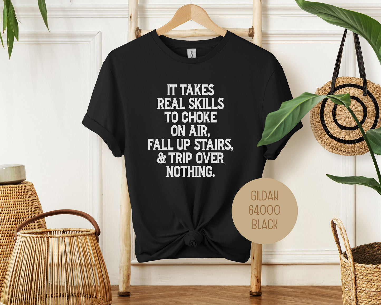 It Takes Real Skills To Choke On Air, Fall Up Stais, & Trip Over Nothing Shirt-2