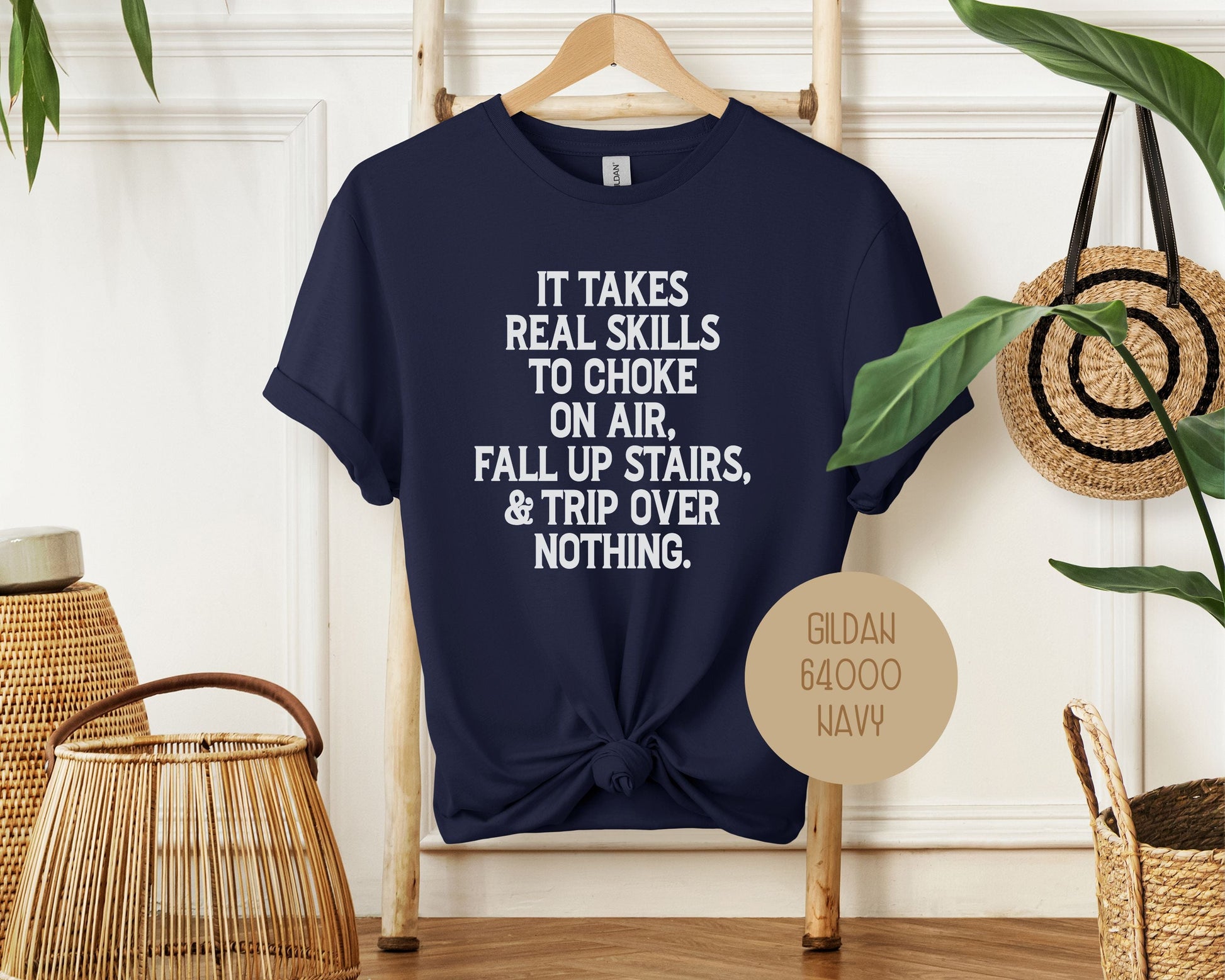 It Takes Real Skills To Choke On Air, Fall Up Stais, & Trip Over Nothing Shirt-1